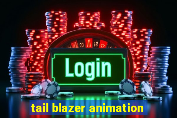 tail blazer animation